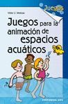 JUEGOS PARA LA ANIMACION DE ESPACIOS ACUATICOS