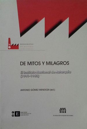DE MITOS Y MILAGROS - EL INSTITUTO NACIONAL DE AUTARQUA (1941-1963)