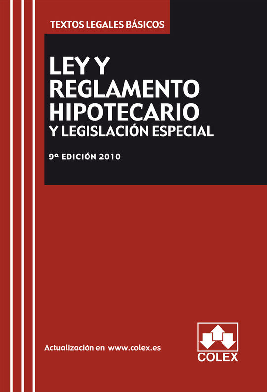 LEY Y REGLAMENTO HIPOTECARIO Y LEGISLACION ESPECIAL. TEXTO LEGAL BSICO. 9 EDIC