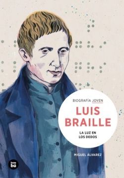 LOUIS BRAILLE: LA LUZ EN LOS DEDOS