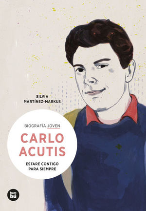 CARLO ACUTIS. ESTAR CONTIGO PARA SIEMPRE