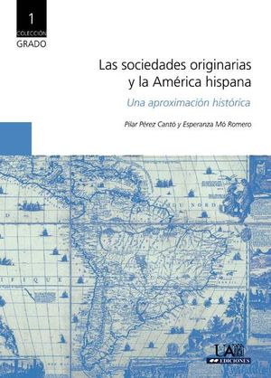 LAS SOCIEDADES ORIGINARIAS Y LA AM�RICA HISPANA. UNA APROXIMACI�N HIST�RICA