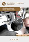 CORTE Y MECANIZADO DE TUBER�AS. FMEC0108 - FABRICACI�N Y MONTAJE DE INSTALACIONE