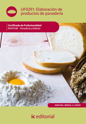 ELABORACIN DE PRODUCTOS DE PANADERA. INAF0108 - PANADERA Y BOLLERA