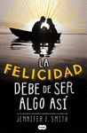 LA FELICIDAD DEBE DE SER ALGO AS�