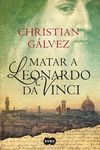 MATAR A LEONARDO DA VINCI (CRNICAS DEL RENACIMIENTO 1)