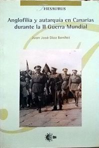 ANGLOFILIA Y AUTARQUA EN CANARIAS DURANTE LA II GUERRA MUNDIAL