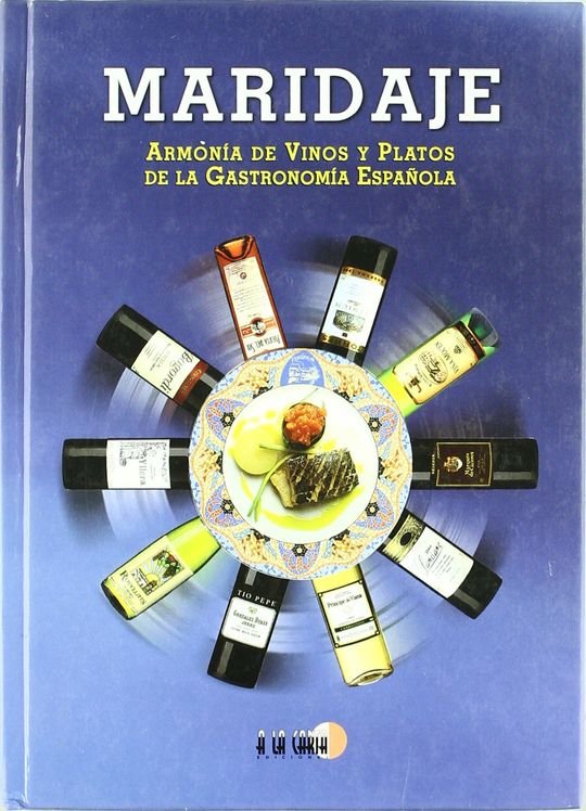 MARIDAJE: ARMONIA DE VINOS Y PLATOS DE LA GASTRONOMIA ESPA�OLA