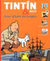 GRAN �LBUM DE JUEGOS TINT�N Y MIL�