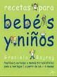 RECETAS PARA BEBES Y NI�OS:PAPILLAS VARIADAS Y MENUS IRRESISTIBLES PAR