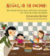 NIOS,A LA COCINA! 80 RECETAS DULCES PARA DISFRUTAR COCINANDO CON NI