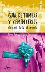 GU�AS DE TUMBAS Y CEMENTERIOS DE CASI TODO EL MUNDO