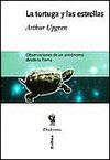 TORTUGA Y LAS ESTRELLAS,LA:OBSERVACIONES DE UN ASTRONOMO DESDE LA TIER