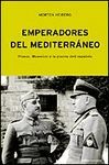 EMPERADORES DEL MEDITERRANEO:FRANCO,MUSSOLINI Y LA GUERRA CIVIL ESPA�O