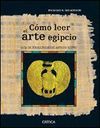 COMO LEER EL ARTE EGIPCIO,EL:GUIA DE JEROGLIFICOS DEL ANTIGUO EGIPTO