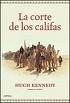 LA CORTE DE LOS CALIFAS
