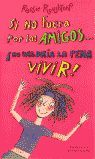 SIN NO FUERA POR LOS AMIGOS... NO VALDRIA LA PENA VIVIR!