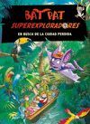 BAT PAT. S�PEREXPLORADORES 1. EN BUSCA DE LA CIUDAD PERDIDA