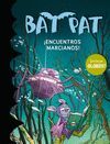 �ENCUENTROS MARCIANOS! (BAT PAT OLORES 6)