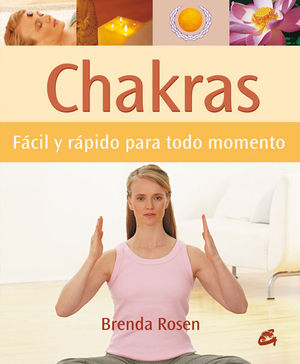CHAKRAS. F�CIL Y R�PIDO PARA TODO MOMENTO
