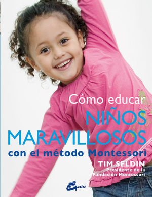 C�MO EDUCAR NI�OS MARAVILLOSOS CON EL M�TODO MONTESSORI