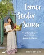 COMER, SENTIR, SANAR. LA NUEVA COCINA AYURVEDICA VEGETARIANA