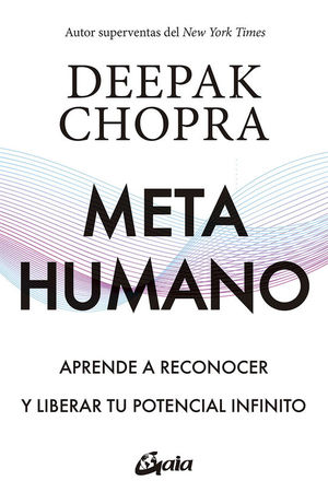 METAHUMANO. APRENDE A RECONOCER Y LIBERAR TU POTENCIAL INFINITO