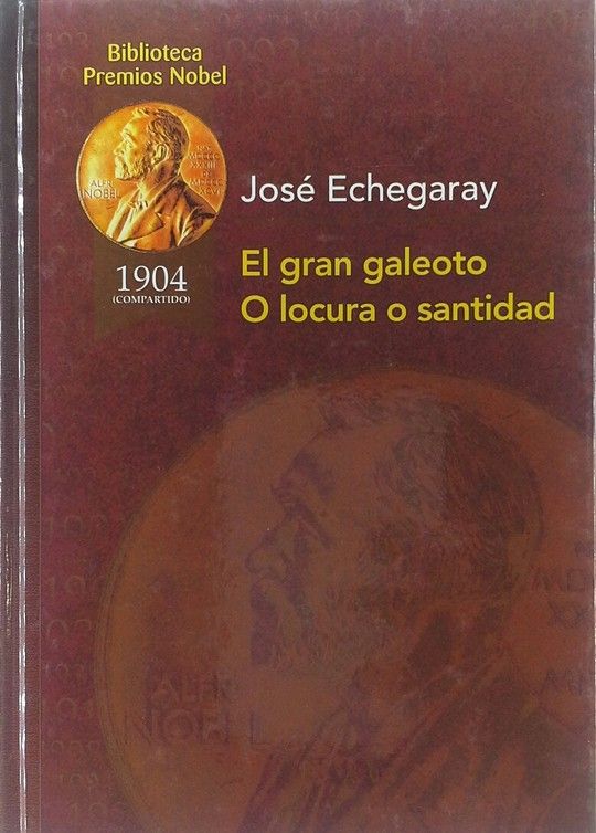 EL GRAN GALEOTO ; O LOCURA O SANTIDAD