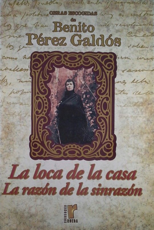 LA LOCA DE LA CASA ; LA RAZ�N DE LA SIN RAZ�N