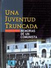 UNA JUVENTUD TRUNCADA.MEMORIAS DE UN COMUNISTA
