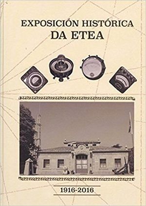 EXPOSICION HISTORICA DA ETEA (1916-2016)