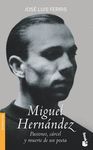 MIGUEL HERNANDEZ;PASIONES,CARCEL Y MUERTE DE UN POETA