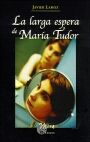 LA LARGA ESPERA DE MAR�A TUDOR