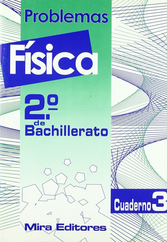 PROBLEMAS DE F�SICA, 2 BACHILLERATO. CUADERNO 3