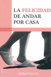 FELICIDAD DE ANDAR POR CASA, LA