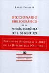 DICCIONARIO BIBLIOGRAFICO DE LA POESIA ESPAOLA DEL SIGLO XX