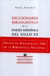 DICCIONARIO BIBLIOGRAFICO DE LA POESIA ESPA�OLA DEL SIGLO XX