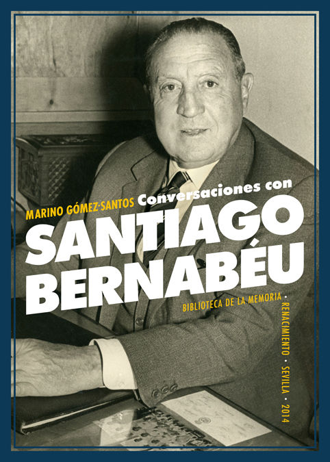 CONVERSACIONES CON SANTIAGO BERNABU