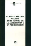LA BIOTECNOLOG�A VEGETAL EN EL FUTURO DE LA AGRICULTURA Y LA ALIMENTACI�N