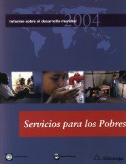 INFORME SOBRE EL DESARROLLO MUNDIAL 2004. HACER QUE LOS SERV ICIOS FUNCIONEN PAR