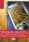 TIPOGRAFIA PR�CTICA - USOS,NORMAS,TECNOLOG�AS Y DISE�OS TIPOGR�FICOS EN LOS INICIOS DEL SIGLO XXI