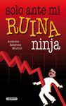 SOLO ANTE MI RUINA NINJA