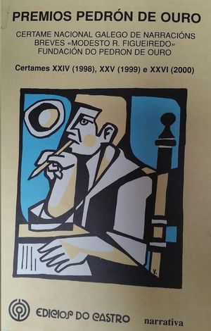 PREMIOS PEDRN DE OURO : CERTAME NACIONAL GALEGO DE NARRACINS, CERTAMES XXIV (1998), XXV (1999) E X