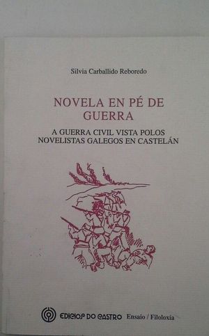 NOVELA EN P� DE GUERRA - A GUERRA CIVIL VISTA POLOS NOVELISTAS GALEGOS EN CASTEL�N