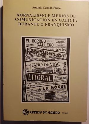 XORNALISMO E MEDIOS DE COMUNICACIN EN GALICIA DURANTE EL FRANQUISMO