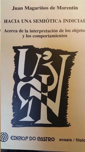 HACIA UNA SEMITICA INDICIAL : ACERCA DE LA INTERPRETACIN DE LOS OBJETOS Y LOS COMPORTAMIENTOS