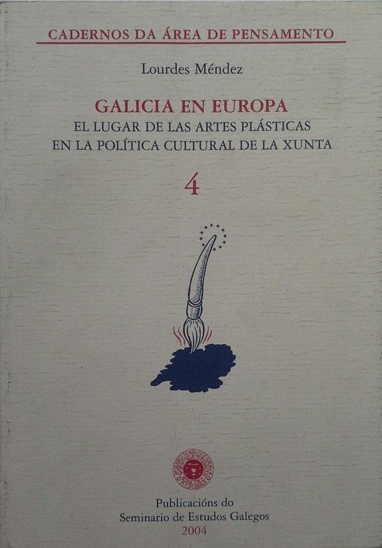 GALICIA EN EUROPA  EL LUGAR DE LAS ARTES PLSTICAS EN LA POLTICA CULTURAL DE LA XUNTA