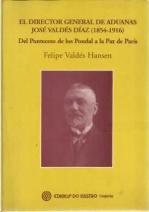 EL DIRECTOR GENERAL DE ADUANAS JOS VALDS DAZ (1854-1916)