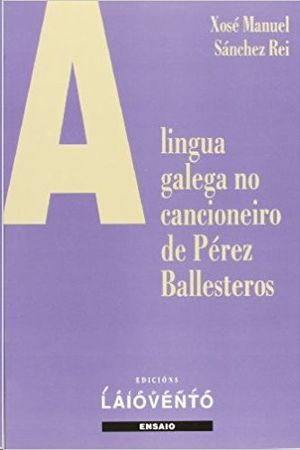 A LINGUA GALEGA NO CANCIONEIRO DE PÉREZ BALLESTEROS