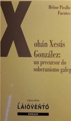 XOHN XESS GONZLEZ : UN PRECURSOR DO SOBERANISMO GALEGO